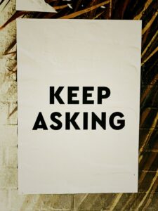 Keep asking